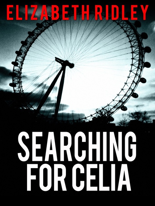 Title details for Searching for Celia by Elizabeth Ridley - Available